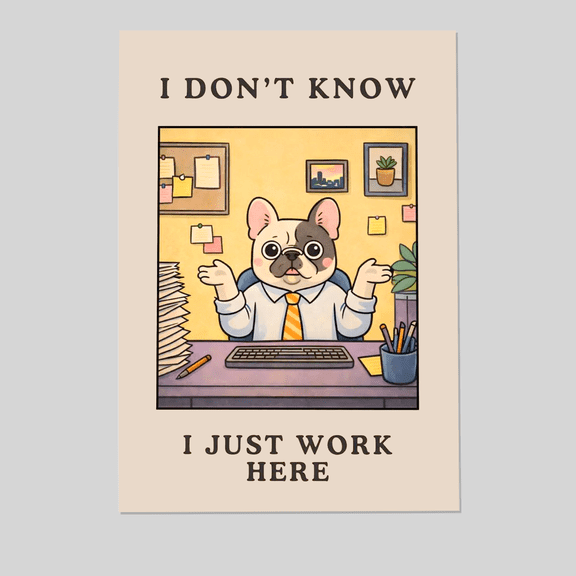 I Don't Know I Just Work Here Print - Funny Office Wall Art, Coworker Humor Poster, Workplace Meme Decor, Relatable Desk Humor Full Size 24''x36'' The Golden Shop