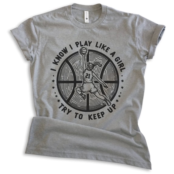 I Know I Play Like A Girl Basketball T-shirt, Unisex Women's Basketball Sports High School College, Dark Heather Gray, 4X-Large