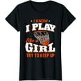 thumbnail image 1 of I Know I Play Like A Girl Shirt - Basketball Girl T-Shirt T-Shirt, 1 of 3