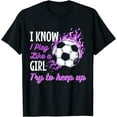 thumbnail image 1 of I Know I Play Like A Girl Soccer Goalie T-Shirt, 1 of 4