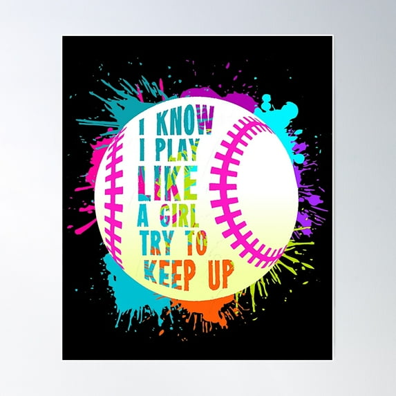 I Know I Play Like A Girl Try To Keep Up Funny Softball Baseball Quote Poster Wall Art, Modern Wall Decor For Living Room Bedroom, 12x18 UNFRAMED