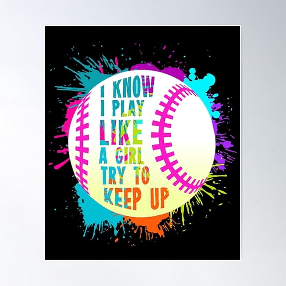 I Know I Play Like A Girl Try To Keep Up Funny Softball Baseball Quote Poster Wall Art, UNFRAMED PAPER POSTER