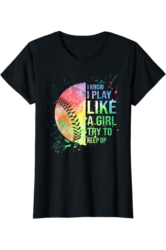 I Know I Play Like A Girl Try To Keep Up Softball Shirt Gift