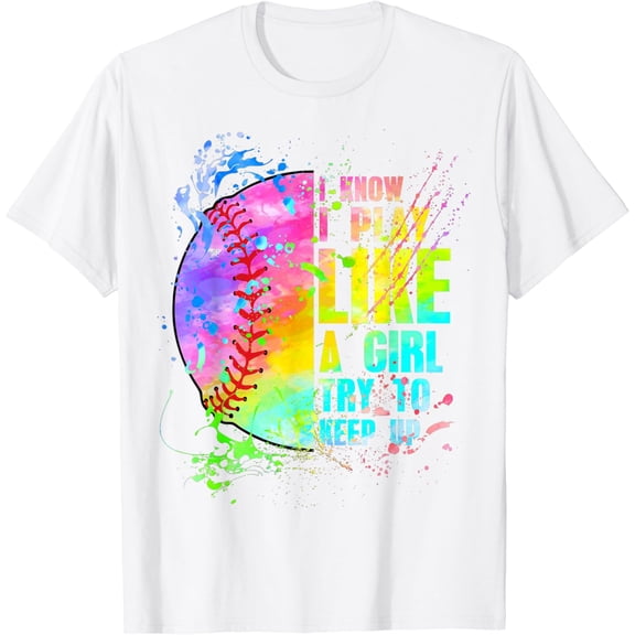 I Know I Play Like A Girl Try To Keep Up Softball T-Shirt