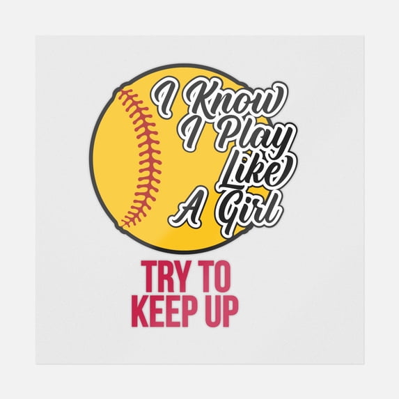 I Know I Play Like A Girl Try To Keep Up Transfer
