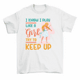 thumbnail image 1 of I Know I Play Like A Girl Try To Keep Up Violin T-Shirt Women Unisex, 1 of 2