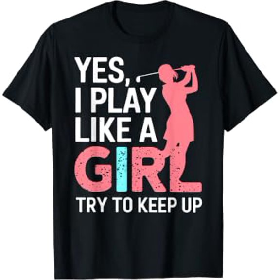 I Know I Play Like A Try To Keep Up Golf Golfer Lover T-Shirt