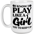 thumbnail image 1 of I Know I Play Like a Girl, Try to Keep Up feat. a Basketball Player, White 15oz Ceramic Mug, 1 of 5