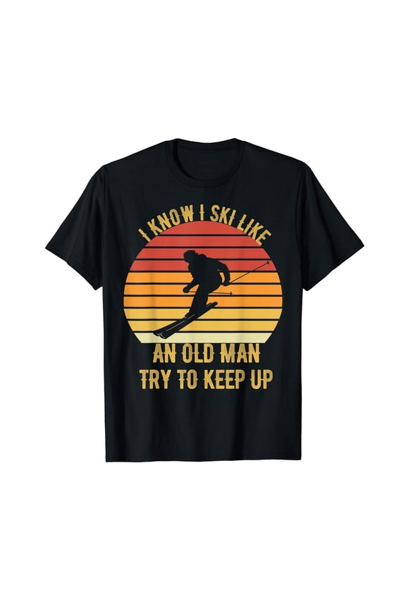 I Know I Ski Like An Old Man Try To Keep Up Vintage Skiing T-Shirt
