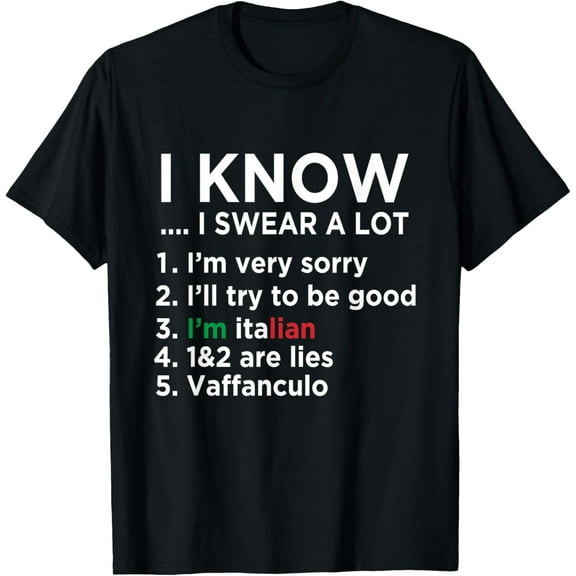 I Know I Swear A Lot I'm Italian - Funny Italian Saying T-Shirt