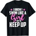 thumbnail image 1 of I Know I Swim Like A Girl Try To Keep Up T-Shirt, 1 of 4