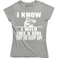thumbnail image 1 of I Know I Weld Like Girl Try To Keep Up - Ironworker Welding Funny Women's T-Shirt, 1 of 4