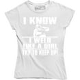 thumbnail image 1 of I Know I Weld Like Girl Try To Keep Up - Ironworker Welding Funny Women's T-Shirt, 1 of 4