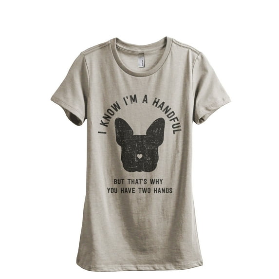 I Know I'm A Handful That's Why You Have Two Hands Women's Fashion Relaxed T-Shirt Tee Heather Tan Large