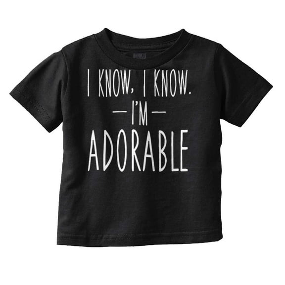 I Know I'm Adorable Cute Confident Toddler Boy Girl T Shirt Infant Toddler Brisco Brands 12M
