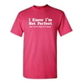 thumbnail image 1 of I Know I'm Not Perfect But I'm So Close It's Scary Sarcastic Feeling Good Tees Gift For Humor And Sarcasm Lovers Mens Funny T Shirt, 1 of 5
