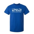 thumbnail image 1 of I Know I'm Not Perfect But I'm So Close It's Scary Sarcastic Feeling Good Tees Gift For Humor And Sarcasm Lovers Mens Funny T Shirt, 1 of 5
