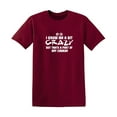 thumbnail image 1 of I Know Im A Bit Crazy Sarcastic Humor Graphic Tees Gift For Mens Novelty Funny T Shirt, 1 of 5