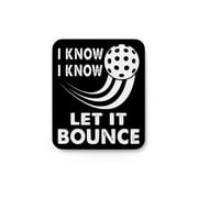 I Know Let It Bounce | Funny sign For Home or Office