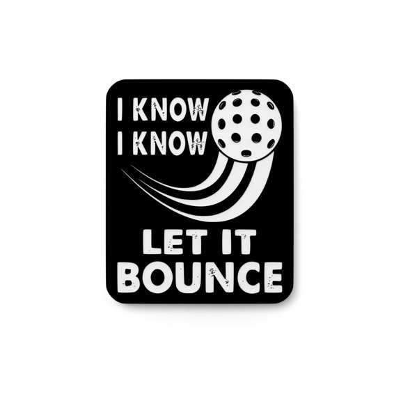 I Know Let It Bounce | Funny sign For Home or Office