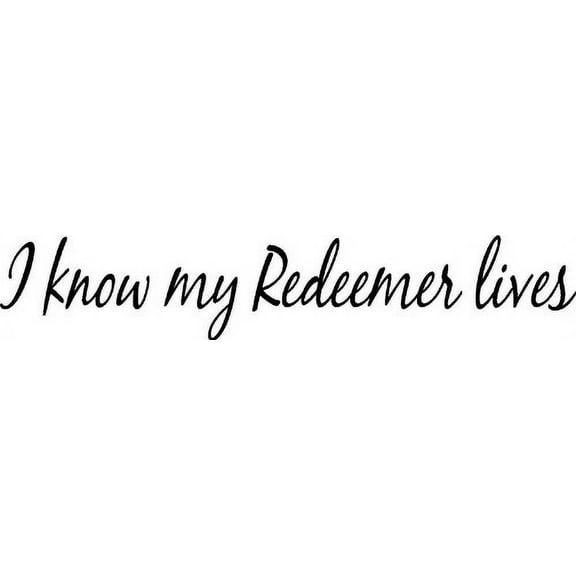I Know My Redeemer Lives Vinyl Wall Art, Jesus Christ
