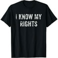 thumbnail image 1 of I Know My Rights Shirt | Civil Justice Protest Tee T-Shirt, 1 of 5