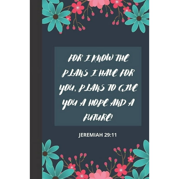 For I Know the Plans I Have for You, Plans to Give You a Hope and a Future!: Jeremiah 29:11 Bible Verse One Year 2020 Weekly and Monthly Christian ... Goals, Create To-Do Lists and Much More. (Paperba