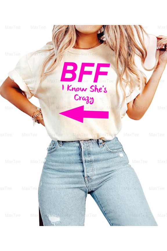 I Know She�s Crazy Funny Sarcastic Best Friend Matching Comfort Color T-Shirt, Up to Size 4XL