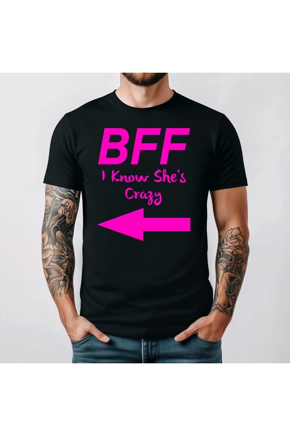 I Know Shes Crazy Funny BFF Best Friend Matching Unisex T-Shirt up to 5XL