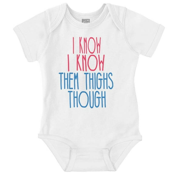 I Know Them Thighs Though Chubby Romper Boys or Girls Infant Baby Brisco Brands NB