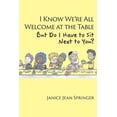 thumbnail image 1 of I Know We're All Welcome at the Table, But Do I Have to Sit Next to You?, (Paperback), 1 of 1