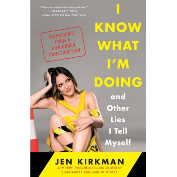 Pre-Owned I Know What I'm Doing -- And Other Lies I Tell Myself: Dispatches from a Life Under Construction (Paperback) 147677028X 9781476770284