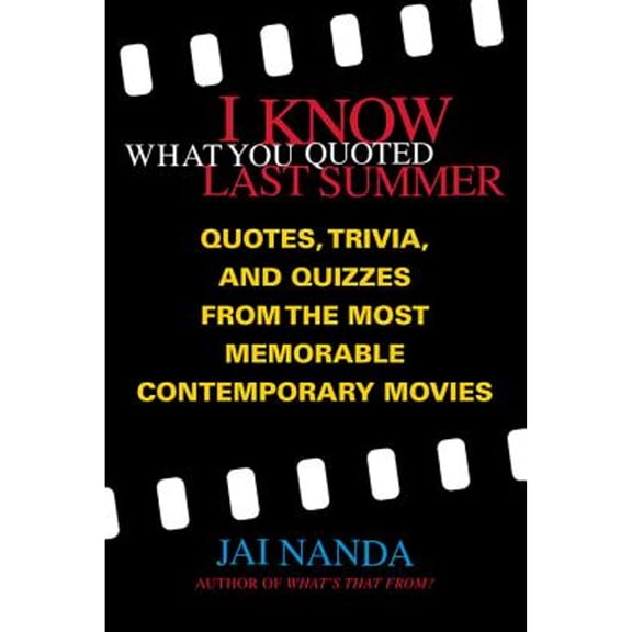Pre-Owned I Know What You Quoted Last Summer: Quotes and Trivia from the Most Memorable Contemporary Movies (Paperback) 0312281749 9780312281748