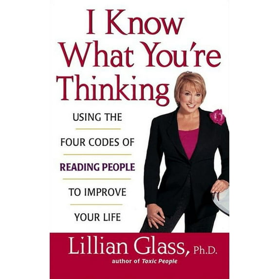 I Know What You're Thinking: Using the Four Codes of Reading People to Improve Your Life, (Paperback)