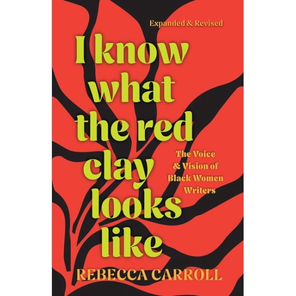 Pre-Owned I Know What the Red Clay Looks Like: The Voice and Vision of Black Women Writers (Expanded and Revised Edition) (Paperback)