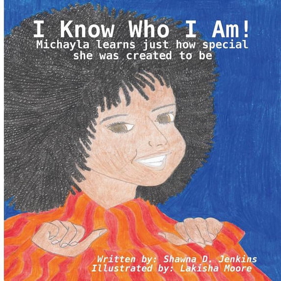 I Know Who I Am! - Michayla learns just how special she was created to be, (Paperback)