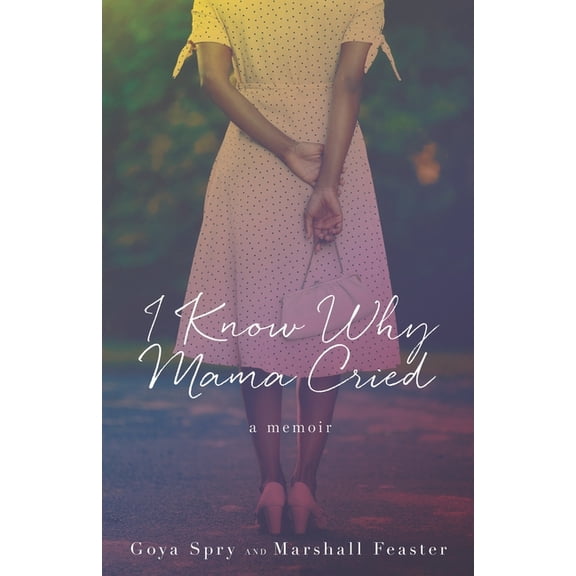 I Know Why Mama Cried: A Memoir, (Paperback)