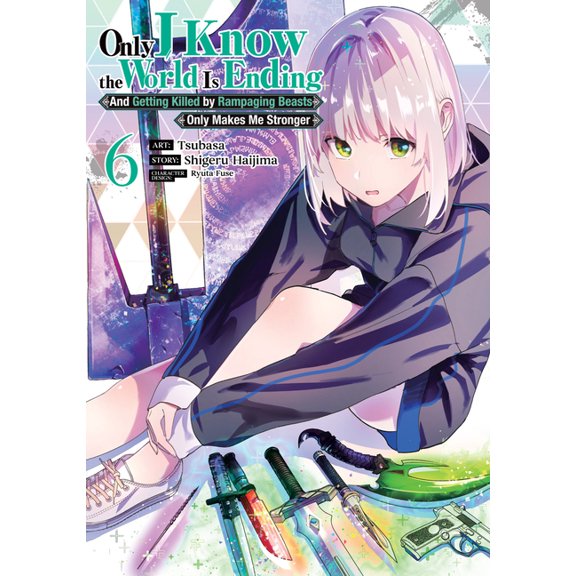 Only I Know the World Is Ending and Gett Only I Know the World Is Ending and Getting Killed by Rampaging Beasts Only Makes Me Stronger (Manga) Vol. 6, (Paperback)