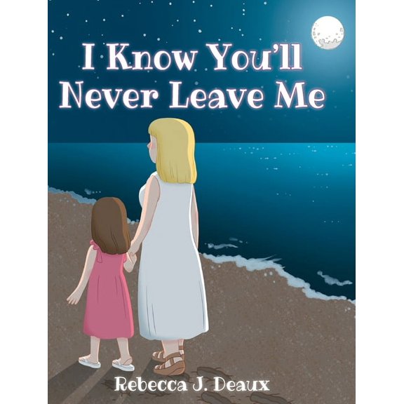I Know You'll Never Leave Me, (Hardcover)