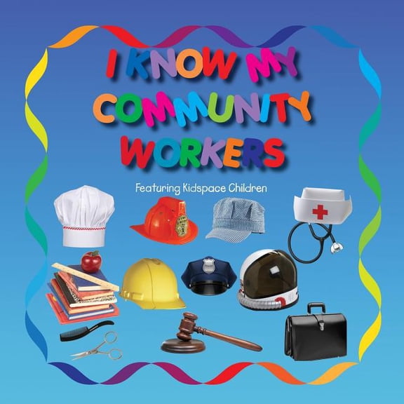 I Know my Community Workers: With Kidspace Children Paperback 1979771782 9781979771788 Lolo Smith, Gloria Marconi