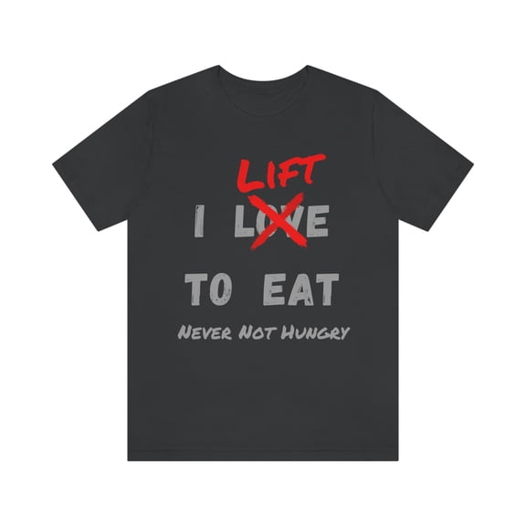 I LIFT TO EAT Never Not Hungry Funny Body Building Gym Tshirt S-3XL