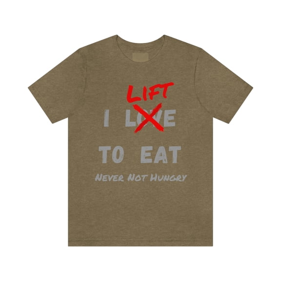 I LIFT TO EAT Never Not Hungry Funny Body Building Gym Tshirt S-3XL