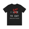 thumbnail image 1 of I LIFT TO EAT Never Not Hungry Funny Body Building Gym Tshirt S-3XL, 1 of 9
