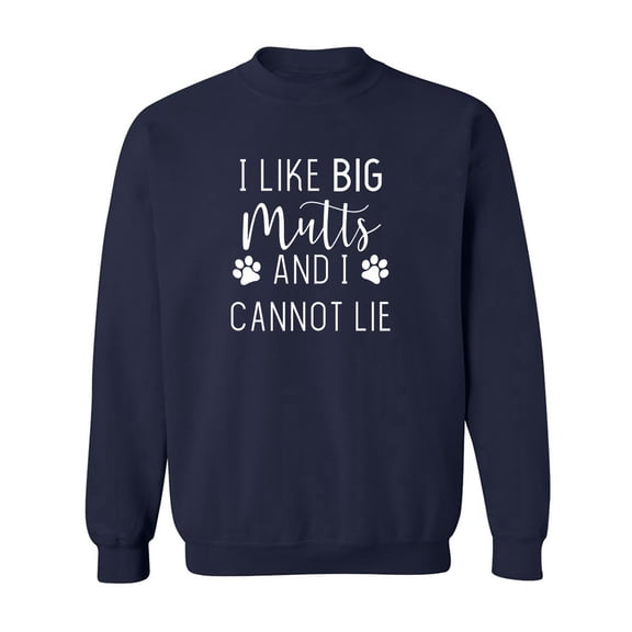 I LIKE BIG MUTTS AND I CANNOT LIE Crewneck Sweatshirt