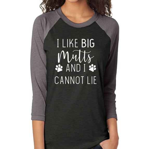 I LIKE BIG MUTTS AND I CANNOT LIE Unisex 3/4 Sleeve Baseball Raglan Tee