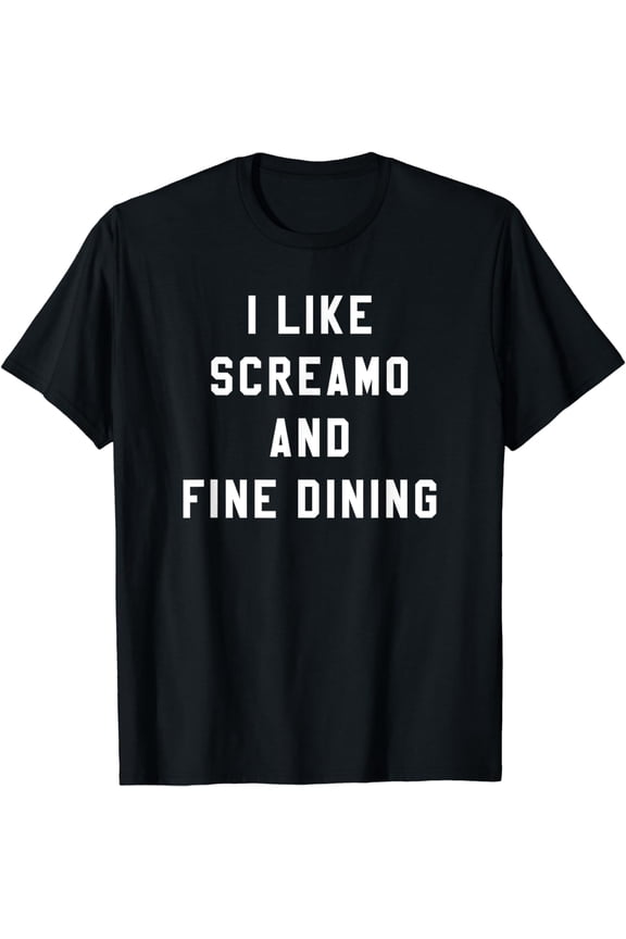 I LIKE SCREAMO AND FINE DINING Funny Emo Goth Punk Music T-Shirt
