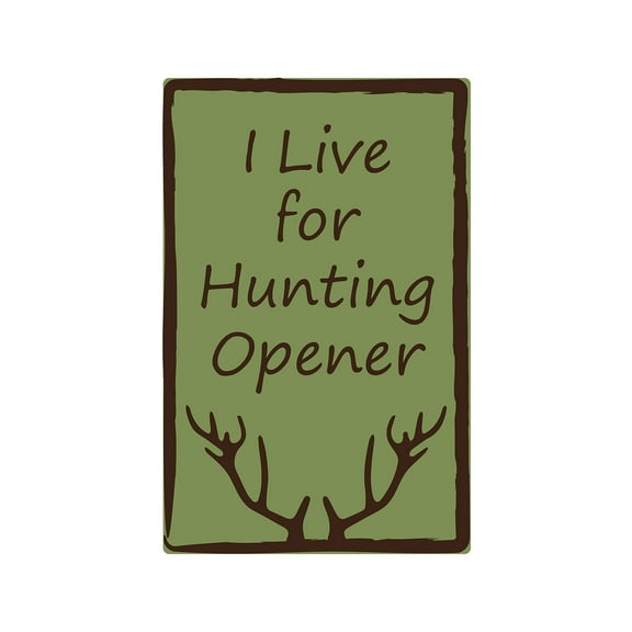 I LIVE FOR HUNTING OPENER Aluminum Sign sport season hunting outdoors animal | Indoor/Outdoor | 10" Tall