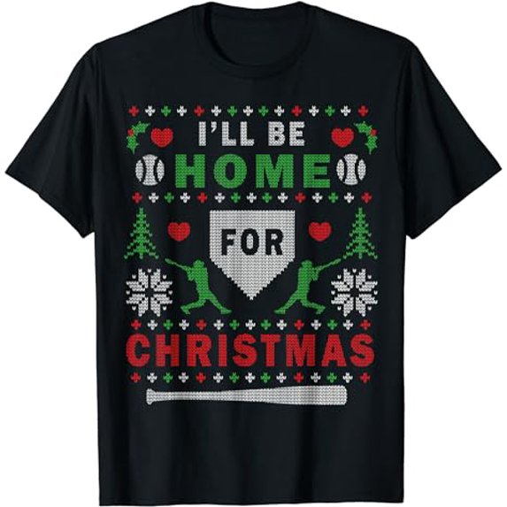 I'LL BE HOME FOR CHRISTMAS BASEBALL UGLY CHRISTMAS SHIRTS T-Shirt