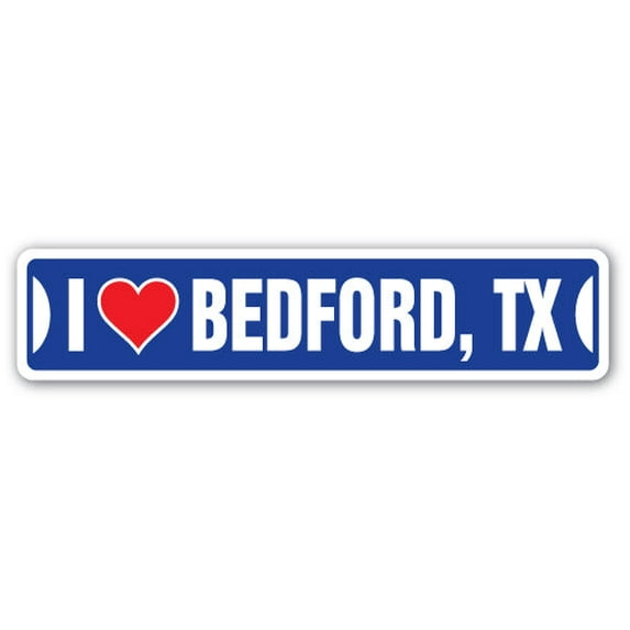 I LOVE BEDFORD TEXAS Street Sign tx city state us wall road décor gift