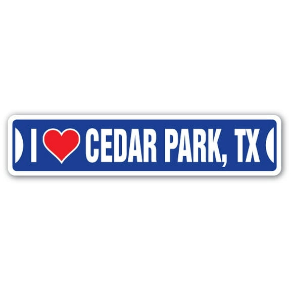 I LOVE CEDAR PARK TEXAS Street Sign tx city state us wall road décor gift
